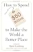 How to Spend $50 Billion to Make the World a Better Place