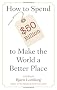 How to Spend $50 Billion to Make the World a Better Place