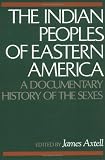The Indian Peoples of Eastern America: A Documentary History of the Sexes