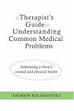 A Therapist's Guide to Understanding Common Medical Problems: Address a Client's Mental and Physical Health (Norton Professional Books)