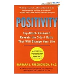 Positivity: Top-Notch Research Reveals the 3 to 1 Ratio That Will Change Your Life