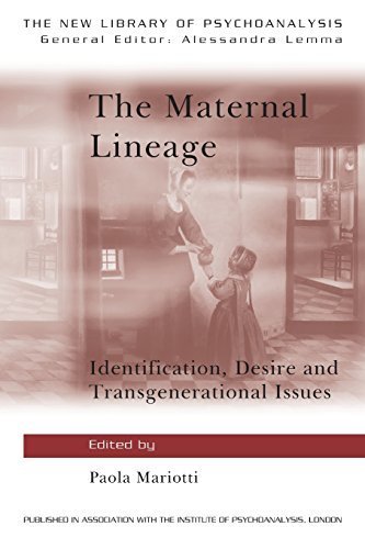 The Maternal Lineage: Identification, Desire and Transgenerational Issues (The New Library of Psychoanalysis) (2012-03-23)