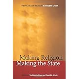 making religion making the state the politics of religion in modern china