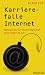 Karrierefalle Internet. Managen Sie Ihre Online-Reputation, bevor andere es tun!