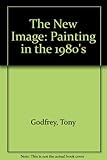 The new image : painting in the 1980s