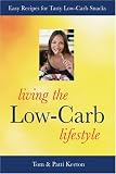 Living the Low-Carb Lifestyle: Easy Recipes for Tasty Low-Carb Snacks