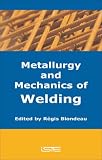 Metallurgy and Mechanics of Welding