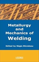 Metallurgy and Mechanics of Welding