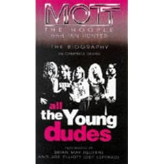 All the Young Dudes: Mott the Hoople and Ian Hunter : The Official Biography