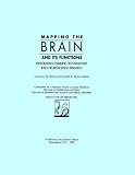 Mapping the Brain and Its Functions: Integrating Enabling Technologies into Neuroscience Research (Iom Publication, 91-08)