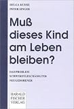 Produkt-Bild: Mu&szlig; dieses Kind am Leben bleiben? Das Problem schwerstgesch&auml;digter Neugeborener.