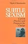 Subtle Sexism: Current Practice and Prospects for Change Subtle Sexism: Current Practice and Prospects for Change