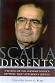 Scalia Dissents: Writings of the Supreme Court's Wittiest, Most Outspoken Justice