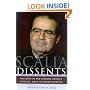 Scalia Dissents: Writings of the Supreme Court's Wittiest, Most Outspoken Justice