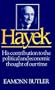 Hayek: His Contribution to the Political and Economic Thought of Our Time