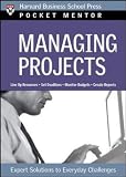 Managing Projects: Expert Solutions to Everyday Challenges (Pocket Mentor)