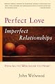 Perfect Love, Imperfect Relationships: Healing the Wound of the Heart