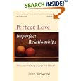 Perfect Love, Imperfect Relationships: Healing the Wound of the Heart by  John Welwood
