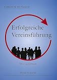 Erfolgreiche Vereinsf�hrung. Praktischer Leitfaden f�r den Vorstand