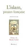 L_Islam, passion fran�aise : Une anthologie