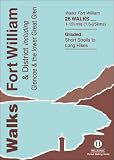 Walks, Fort William & district including Glencoe & the lower Great Glen : 26 walks, 1-15 1/2 mls (1.5-25 kms) : graded, short strolls to long hikes