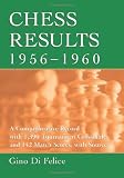 Chess Results, 1956-1960:A Comprehensive Record with 1,390 Tournament Crosstables and 142 Match Scores, with Sources (Chess Results Series)