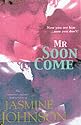 Mr Soon Come