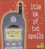 View Book 'Wiztlk!: Ltle Bk of Txt Spells (Little Book)' 