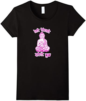 Women's Let That Shit Go T-Shirt Medium Black