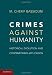 Crimes Against Humanity: Historical Evolution and Contemporary Application