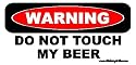 Warning Do Not Touch My Beer Bumper Sticker / Decal