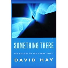 Something There: The Biology of the Human Spirit