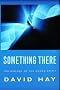 Something There: The Biology of the Human Spirit