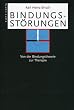 Bindungsst�rungen. Von der Bindungstheorie zur Therapie