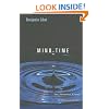 Mind Time: The Temporal Factor in Consciousness (Perspectives in Cognitive Neuroscience)