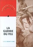 La guerre du feu par aîné Rosny J.-H. La guerre du feu par J.-H.