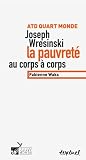 ATD Quart monde Joseph Wresinski : La pauvret� au corps � corps