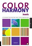 Color Harmony: Jewels: A Guide for Creating Great Color Combinations with a Jewel Pallet