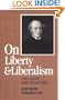 On Liberty and Liberalism: The Case of John Stuart Mill