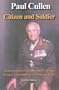 Paul Cullen Citizen And Soldier: The Life And Times of Major-general Paul Cullen