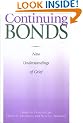 Continuing Bonds: New Understandings of Grief (Series in Death Education, Aging, & Health Care)