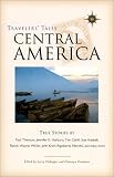Travelers Tales Central America: True Stories