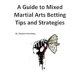 Mixed Martial Arts Betting Tips and Strategies Mixed Martial Arts Betting Tips and Strategies