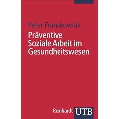 Pr�ventive Soziale Arbeit im Gesundheitswesen: Soziale Arbeit im Gesundheitswesen 9 (Uni-Taschenb�cher S)