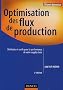 Optimisation des flux de production : M�thodes et outils pour la performance de votre supply chain