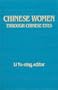 Chinese Women Through Chinese Eyes (East Gate Books)