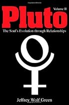 Pluto: The Soul's Evolution Through Relationships, Volume 2
