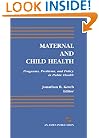 Maternal and Child Health: Programs, Problems, and Policy in Public Health
