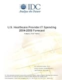 Review IDC Research  / U.S. Healthcare Provider IT Spending 2004-2009 Forecast