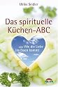 Das spirituelle Küchen ABC oder Wie die Liebe ins Essen kommt